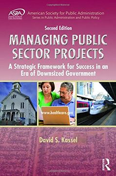 portada Managing Public Sector Projects: A Strategic Framework for Success in an Era of Downsized Government, Second Edition (ASPA Series in Public Administration and Public Policy)