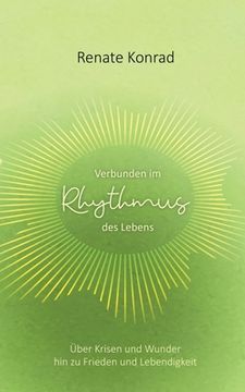 portada Verbunden im Rhythmus des Lebens: Über Krisen und Wunder hin zu Frieden und Lebendigkeit (en Alemán)