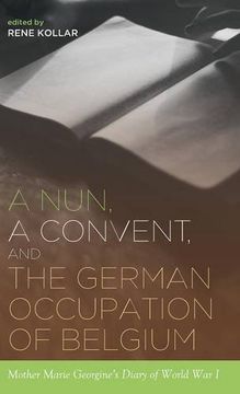 portada A Nun, a Convent, and the German Occupation of Belgium