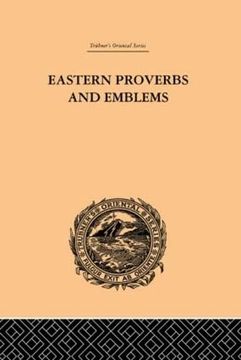 portada Eastern Proverbs and Emblems: Illustrating old Truths (Trubner's Oriental Series) (en Inglés)