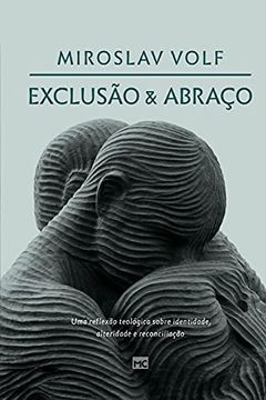 portada Exclusão e Abraço: Uma Reflexão Teológica Sobre Identidade, Alteridade e Reconciliação (en Portugués)