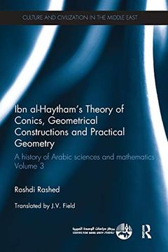 portada Ibn Al-Haytham's Theory of Conics, Geometrical Constructions and Practical Geometry: A History of Arabic Sciences and Mathematics Volume 3 (Culture and Civilization in the Middle East) (en Inglés)