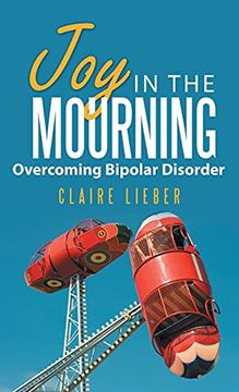portada Joy in the Mourning: Overcoming Bipolar Disorder (in English)
