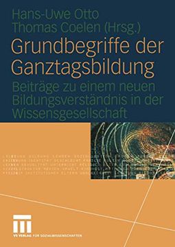portada Grundbegriffe der Ganztagsbildung: Beiträge zu Einem Neuen Bildungsverständnis in der Wissensgesellschaft (en Alemán)