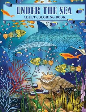 portada Under the Sea: An Ocean Coloring Adventure for Adults (in English)