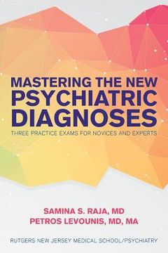 portada Mastering the New Psychiatric Diagnoses: Three Practice Exams for Novices and Experts (en Inglés)
