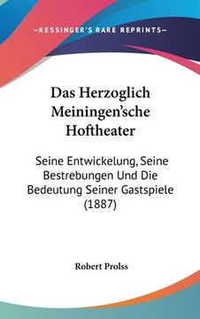 portada Das Herzoglich Meiningen'sche Hoftheater: Seine Entwickelung, Seine Bestrebungen Und Die Bedeutung Seiner Gastspiele (1887) (in German)