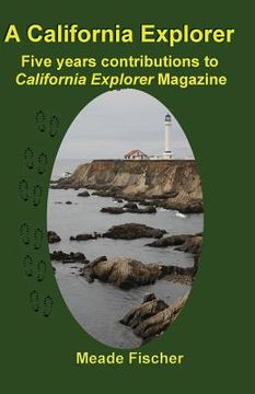portada A California Explorer: Five years contributions to California Explorer Magazine (en Inglés)