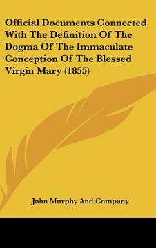 portada official documents connected with the definition of the dogma of the immaculate conception of the blessed virgin mary (1855) (en Inglés)