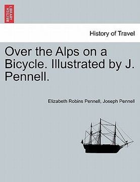 portada over the alps on a bicycle. illustrated by j. pennell. (en Inglés)
