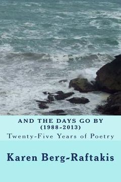 portada And the Days Go By: Twenty-Five Years of Poetry: (1988-2013) (en Inglés)
