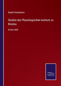portada Studien des Physiologischen Instituts zu Breslau: Erstes Heft (en Alemán)