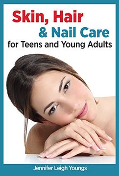 portada Skin, Hair & Nail Care for Teens and Young Adults