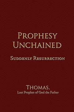 portada prophesy unchained: suddenly resurrection (en Inglés)