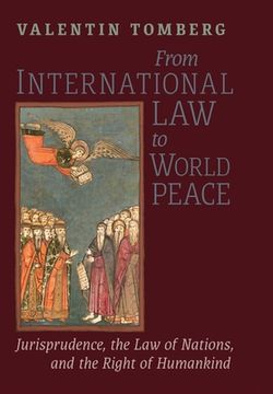 portada From International Law to World Peace: Jurisprudence, the Law of Nations, and the Right of Humankind Viewed in Philosophical-Historical Context (in English)
