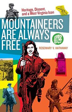 portada Mountaineers are Always Free: Heritage, Dissent, and a West Virginia Icon (en Inglés)