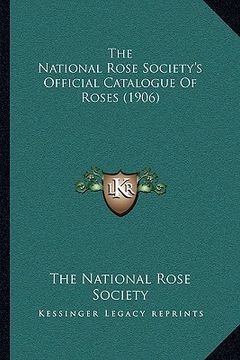 portada the national rose society's official catalogue of roses (1906) (en Inglés)