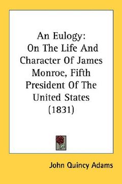 portada an eulogy: on the life and character of james monroe, fifth president of the united states (1831) (en Inglés)