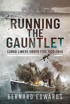 portada Running the Gauntlet: Cargo Liners Under Fire 1939 1945 (en Inglés)