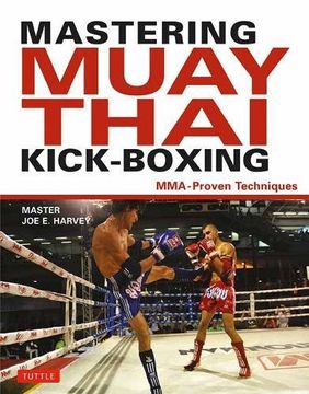 portada Mastering Muay Thai Kick-Boxing: Mma-Proven Techniques (en Inglés)