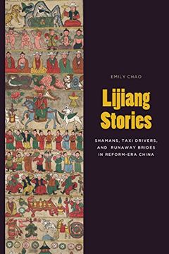 portada Lijiang Stories: Shamans, Taxi Drivers, and Runaway Brides in Reform-Era China (Studies on Ethnic Groups in China) (en Inglés)
