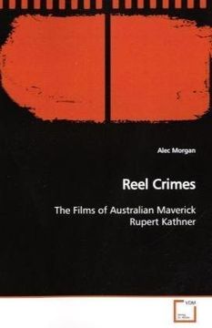portada Reel Crimes: The Films of Australian Maverick Rupert Kathner