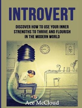 portada Introvert: Discover How To Use Your Inner Strengths To Thrive And Flourish In The Modern World (Guide & Strategies for Mastering Your Personality)