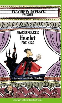 portada Shakespeare's Hamlet for Kids: 3 Short Melodramatic Plays for 3 Group Sizes (Playing With Plays)