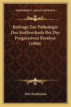 portada Beitrage Zur Pathologie Des Stoffwechsels Bei Der Progressiven Paralyse (1908) (en Alemán)