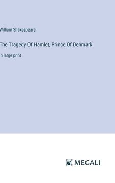 portada The Tragedy Of Hamlet, Prince Of Denmark: in large print (en Inglés)