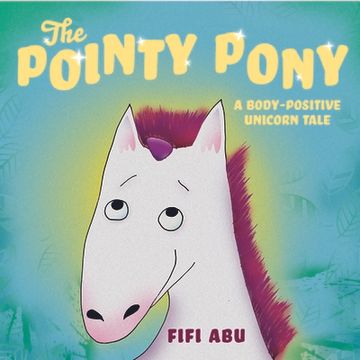 portada The Pointy Pony: A Body-Positive Unicorn Tale (en Inglés)