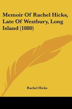 portada memoir of rachel hicks, late of westbury, long island (1880) (en Inglés)