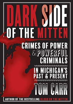 portada Dark Side of the Mitten: Crimes of Power & Powerful Criminals in Michigan'S Past & Present: 3 (Blood on the Mitten) 