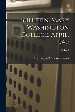 portada Bulletin, Mary Washington College, April, 1940; 26, Iss. 4 (en Inglés)