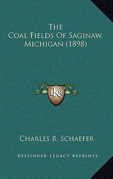 portada the coal fields of saginaw, michigan (1898) (en Inglés)