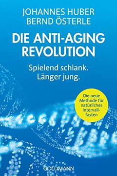 portada Die Anti-Aging-Revolution: Spielend Schlank. Länger Jung - die Neue Methode für Natürliches Intervallfasten (in German)