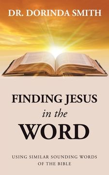 portada Finding Jesus in the Word: Using Similar Sounding Words of the Bible