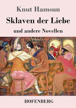 Sklaven der Liebe: Und Andere Novellen (en Alemán)