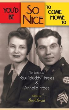 portada You'd Be So Nice to Come Home to: The Letters of Paul Buddy Frees and Annelle Frees (hardback)