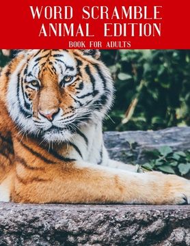 portada Word Scramble Animal Edition Book For Adults: Large Print Nature Puzzle With Solutions (en Inglés)