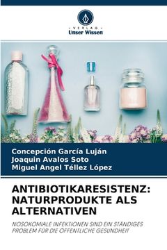 portada Antibiotikaresistenz: Naturprodukte ALS Alternativen (in German)