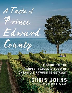 portada A Taste of Prince Edward County: A Guide to the People, Places & Food of Ontario's Favourite Getaway (in English)