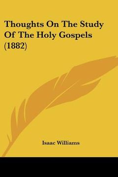 portada thoughts on the study of the holy gospels (1882) (en Inglés)