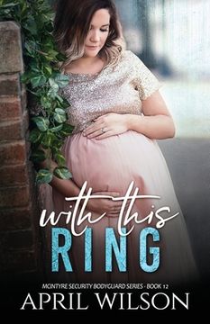 portada With This Ring: (McIntyre Security Bodyguard Series - Book 12) (in English)
