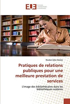 portada Pratiques de Relations Publiques Pour une Meilleure Prestation de Services: L'image des Bibliothécaires Dans les Bibliothèques Scolaires (en Francés)