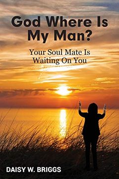 portada God, Where is my Man? Your Soul Mate is Waiting on you (en Inglés)