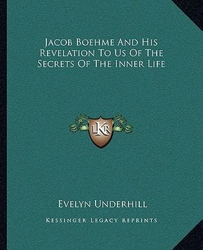 portada jacob boehme and his revelation to us of the secrets of the inner life (en Inglés)