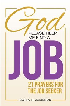 portada God, Please Help Me Find a Job: 21 Prayers for the Job Seeker (en Inglés)