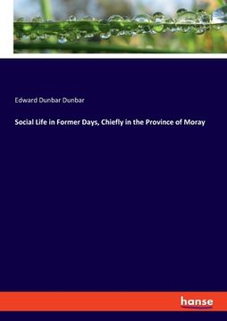 portada Social Life in Former Days, Chiefly in the Province of Moray (en Inglés)