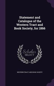 portada Statement and Catalogue of the Western Tract and Book Society, for 1866 (en Inglés)